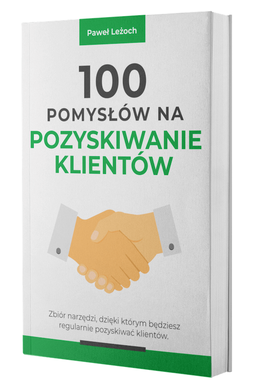 100 Pomysłów Na Pozyskiwanie Klientów - Wydawnictwo Bizop.pl - Paweł Leżoch Biznes Od Początku